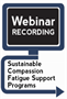 Institutional and Management Strategies for the Development of a Sustainable Compassion Fatigue Support Program (Webinar Recording)
