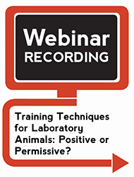 Training Techniques for Laboratory Animals: Positive or Permissive? (Webinar Recording)
