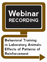 Behavioral Training in Laboratory Animals: Effects of Patterns of Reinforcement (Webinar Recording)