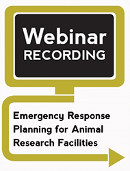 Emergency Response Planning for Animal Research Facilities (Webinar Recording)