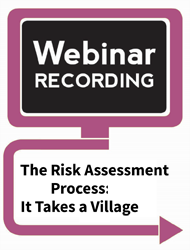 The Risk Assessment Process: It Takes a Village (Webinar Recording)