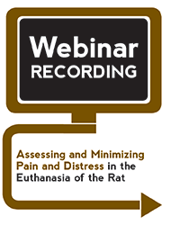 Assessing and Minimizing Pain and Distress in the Euthanasia of the Rat (Webinar Recording) 