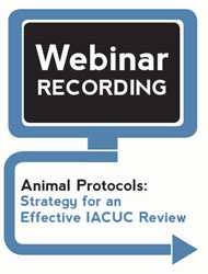 Animal Protocols: Strategy for an Effective IACUC Review (Recording)