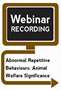 Abnormal Repetitive Behaviours: Animal Welfare Significance (Webinar Recording)
