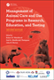 Management of Animal Care and Use Programs in Research, Education, and Testing